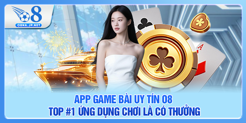App Game Bài Uy Tín