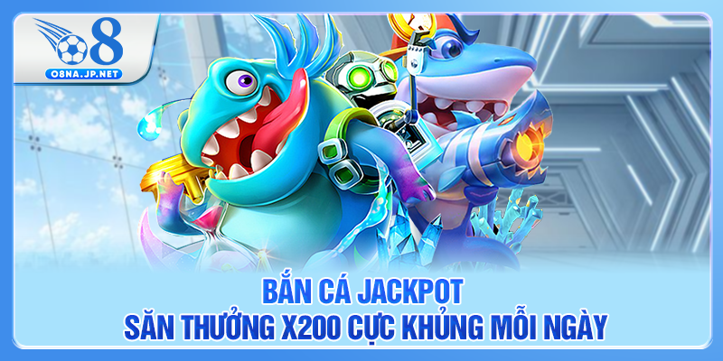 Bắn Cá Jackpot