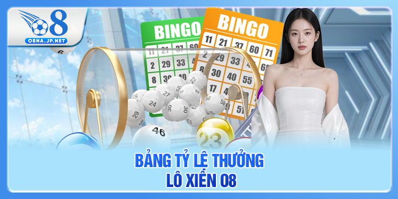 Bảng tỷ lệ thưởng Lô xiên O8