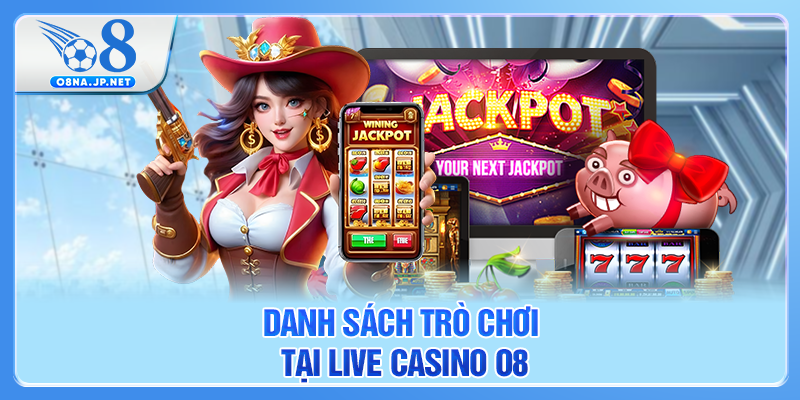Danh sách trò chơi tại Live Casino O8