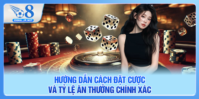 Hướng dẫn cách đặt cược và tỷ lệ ăn thưởng trên O8