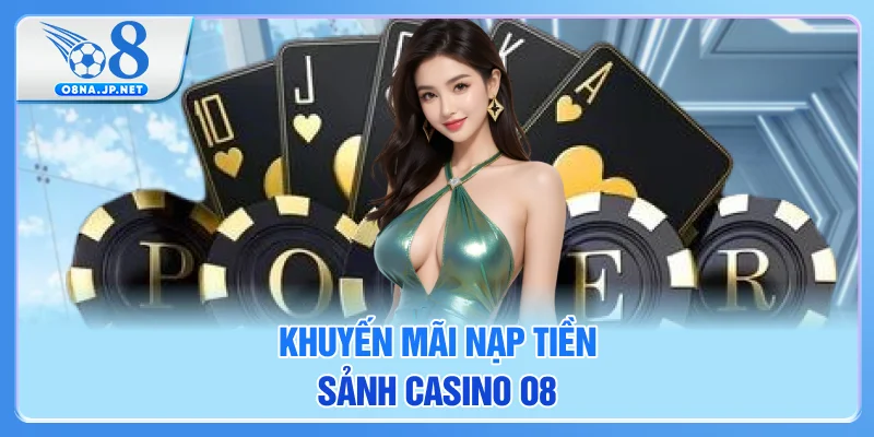 Khuyến mãi nạp tiền sảnh casino O8