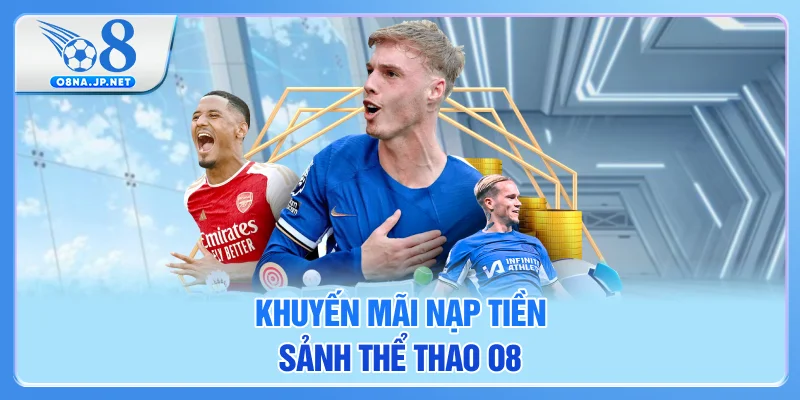 Khuyến mãi nạp tiền sảnh thể thao O8