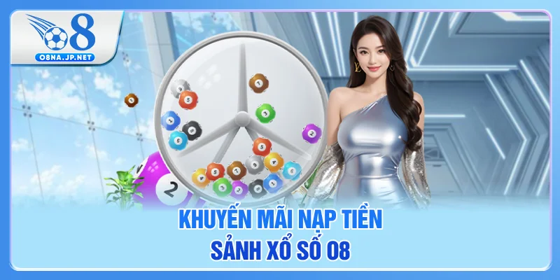 Khuyến mãi nạp tiền sảnh xổ số O8