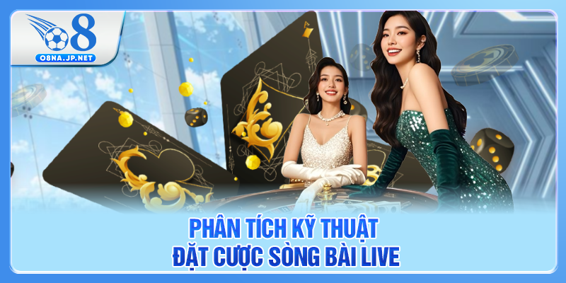 Phân tích kỹ thuật đặt cược sòng bài Live